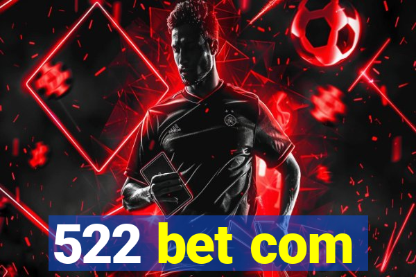 522 bet com